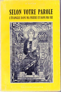 Selon votre parole. L'évangile dans ma prière et dans ma vie .