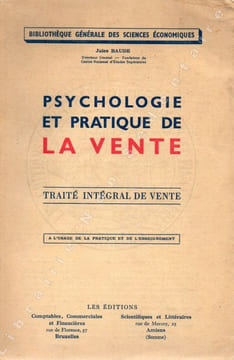 Psychologie et Pratique de la Vente Traité Intégrale de Vente à l'usage de la pratique et de l'enseignement. Baude Jules