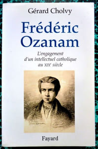 Frédéric OzanamL'engagement d'un intellectuel Catholique au XIXème Siècle