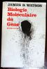 Biologie mol&eacute;culaire du g&egrave;ne. Watson James D. 
