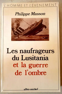 Les naufrageurs du Lusitania et la guerre de l'Ombre. . Masson Philippe