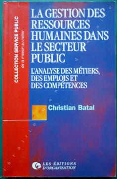 La gestion des ressources humaines dans le secteur public- L'analyse des métiers, des emplois et des compétences. Batal Christian