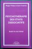 Psychoth&eacute;rapie des &eacute;tats dissociatifs - Gu&eacute;rir le moi divis&eacute;.. Phillips Maggie Frederick Claire