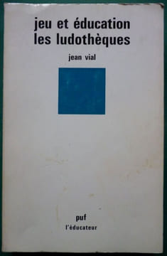 Jeu et éducation Les Ludothèques.. Vial Jean