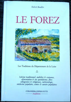 Le Forez. Les Traditions du département de la Loire . Bouiller Robert