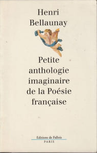 Petite antholohie imaginaire de la Poésie Française suivie d'une anthologie fluette mais authentique de la poésie Française