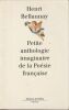 Petite antholohie imaginaire de la Po&eacute;sie Fran&ccedil;aise suivie d'une anthologie fluette mais authentique de la po&eacute;sie Fran&ccedil;aise. Bellaunay Henri