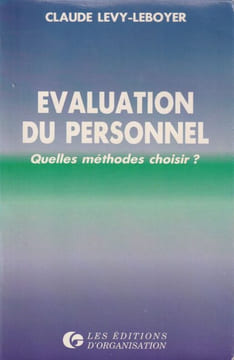 Evaluation du personnel Quelles méthodes Choisir ?. Levy-Leboyer Claude
