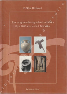 Aux origines du vignoble Bordelais il y a 2000.. Berthault Frédéric