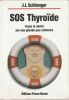 S.O.S Thyro&iuml;de toute la v&eacute;rit&eacute; sur une glande peu ordinaire .. Schlienger J.L.