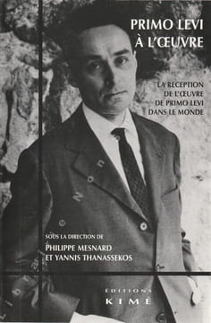 Primo Lévi à l'Oeuvre. La réception de l'oeuvre de Primo Lévi dans le monde. . Mesnard Philippe et Thanassekos Yannis 
