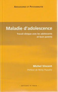 MALADIE D'ADOLESCENCE Travail clinique avec les adolescents et lesurs parents. Vincent Michel