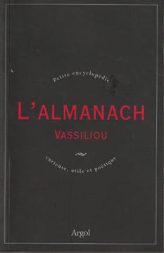 Petite encyclopédie curieuse, utile et poétique . L'almanach Vassiliou. Vassiliou Véronique