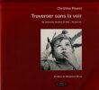 Traverser sans La Voir  se souvenir, broder, la bas.... la guerre.. Peyret Christine