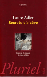 Secrets d'Alcôve. Histoire du couple de 1830 à 1930.