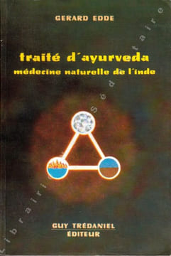 Traité d'Ayurvéda - Médecine naturelle de l'Inde.. EDDE Gérad