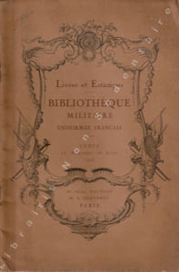 Catalogue d'Estampes et De Livres sur le Costume Militaire Uniformes Français et Autrichiens   Livres sur l'Art Militaire - Ordonnances - Règlements - Etats Militaires - Gravures et Dessins Encadrés - Miniatures - Soldats De Plomb . 