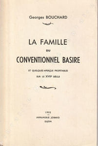 La famille du conventionnel  BASIRE et quelques aperçus profitables sur le XVIIIe siècle. 