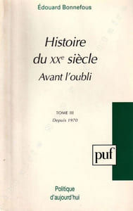 Histoire du XXème Siècle Avant l'Oubli TOME III Depuis 1970