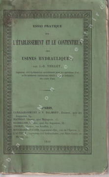 Essai Pratique sur l'établissement et le contentieux des USINES HYDRAULIQUES.. Viollet J.-B.