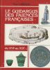 Le guidargus des Faïences Françaises du XVIème au XIXème S.. Gairaud Yves 