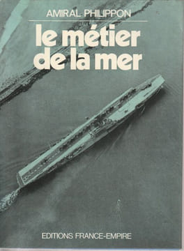 Le métier de la Mer. Philippon ( Amiral ) 