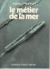 Le m&eacute;tier de la Mer. Philippon ( Amiral ) 