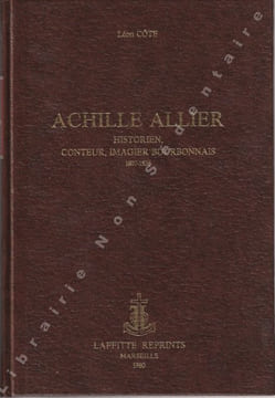 Achille Allier Historien, Conteur, Imagier Bourbonnais 1807-1836.. Côte Léon