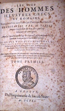 Les vies des Hommes illustres Grecs et Romains, comparée l'une avec l'autre par Plutarque de Chaeronee. Translatees par M. Jacques Amyot conseiller ...