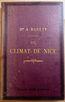 Du Climat de Nice et de ses indications et contre-indications en général.. Baréty A. ( Dr)