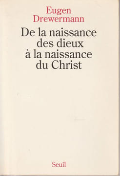 De la naissance des Dieux à la Naissance du Christ . Drewermann Eugen