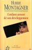 L'enfant acteur de son d&eacute;veloppement.. Montagner Hubert 