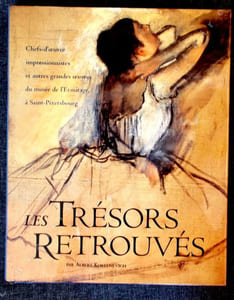 Les trésors retrouvés . Chefs-d'oeuvre impressionnistes et autres grandes oeuvres du musée de l'Ermitage, à Saint Petersbourg.