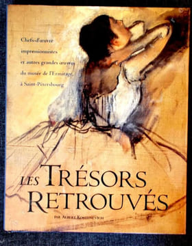 Les trésors retrouvés . Chefs-d'oeuvre impressionnistes et autres grandes oeuvres du musée de l'Ermitage, à Saint Petersbourg.. Kostenevich Albert