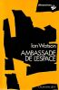 Ambassade de l'espace . Ian Watson