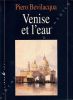 Venise et L'eau.. Bevilacqua Piero 