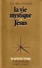 Le vie Mystique de J&eacute;sus . Spencer Lewis H. ( Dr. )