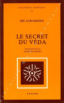 Le secret du Védas.. Aurobindo Sri