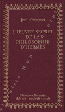 L'oeuvre secret de la philosophie d'HERMES précédé de La philosophie naturelle restituée.. Espagnet (D') Jean