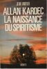 Allan Kardec La naissance du Spiritisme.. Vartier Jean