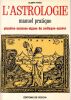 L'Astrologie, Manuel Pratique /  Plan&egrave;tes - Maisons - Signes du Zodiaque - Ann&eacute;es.  Paoli Albert 