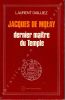 Jacques de Molay dernier Maître du Temple . Dailliez Laurent 