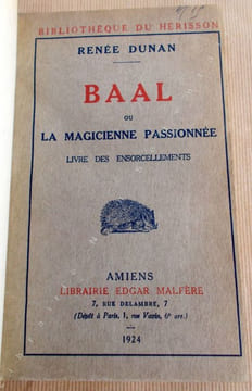 BAAL ou la magicienne passionnée  Livre des ensorcellements . Dunan Renée 