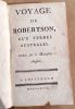 VOYAGE DE ROBERTSON, AUX TERRES AUSTRALES, traduit sur le manuscrit anglois.. Robertson