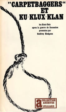 " Carpetbaggers" et Ku-Klux-Klan . Les Etats Unis après la guerre de Secession.. Hodgson Godfrey