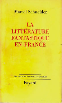 La littérature Fantastique en France . Schneider Marcel