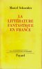 La litt&eacute;rature Fantastique en France . Schneider Marcel