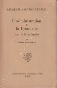 L'Administration de la Lyonnaise sous le Haut-Empire.