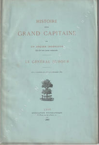 Histoire d'un grand Capitaine par un ancien ingénieur qui fut son jeune camarade Le Général DUFOUR