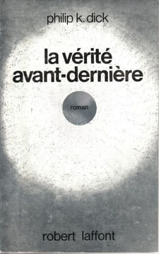 La vérité avant dernière. Dick Philip K.